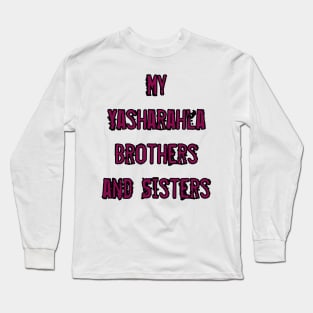 My Yasharahla Brothers And Sisters Long Sleeve T-Shirt